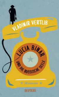 Lucia Binar und die russische Seele - Vladimir Vertlib