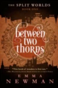 Between Two Thorns - Emma Newman