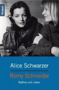 Romy Schneider, Mythos und Leben - Alice Schwarzer