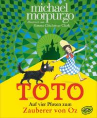 Toto. Auf vier Pfoten zum Zauberer von Oz - Michael Morpurgo