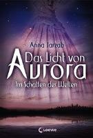 Das Licht von Aurora - Im Schatten der Welten - Anna Jarzab
