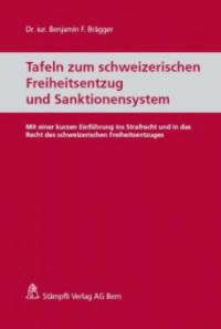 Tafeln zum schweizerischen Freiheitsentzug und Sanktionensystem - Benjamin F. Brägger