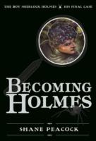 Becoming Holmes - Shane Peacock