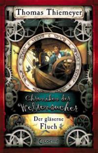 Chroniken der Weltensucher 3 - Der gläserne Fluch - Thomas Thiemeyer
