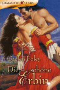 Die schöne Erbin - Gaelen Foley