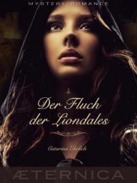 Der Fluch der Liondales - Catarina Ehrlich