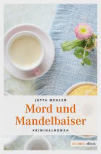 Mord und Mandelbaiser - Jutta Mehler