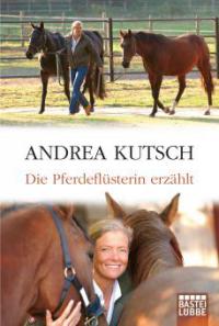 Die Pferdeflüsterin erzählt - Andrea Kutsch