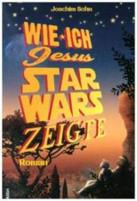 Wie ich Jesus Star Wars zeigte - Joachim Sohn