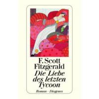 Die Liebe des letzten Tycoon - F. Scott Fitzgerald, Verena Lueken, Renate Orth-Guttmann