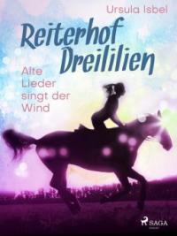 Reiterhof Dreililien 5 - Alte Lieder singt der Wind - Ursula Isbel