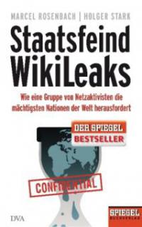 Staatsfeind WikiLeaks - Marcel Rosenbach, Holger Stark