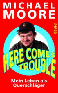 Here Comes Trouble - Michael Moore