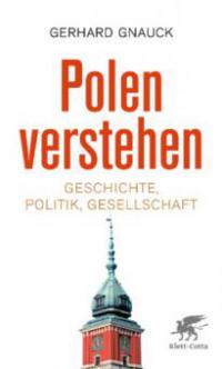 Polen verstehen - Gerhard Gnauck