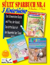 Sültz' Sparbuch Nr.4 - 3 Kinderbücher: Das Schweinchen Klecks und andere Kindergeschichten + Fitus, der Kobold + Bauernhof der Tiere - Renate Sültz, Uwe H. Sültz