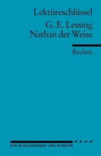 Lektüreschlüssel Gotthold Ephraim Lessing 'Nathan der Weise' - Gotthold Ephraim Lessing