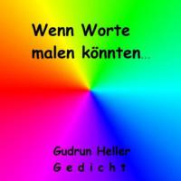 Wenn Worte malen könnten - Gudrun Heller