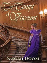 To Tempt a Viscount - Naomi Boom