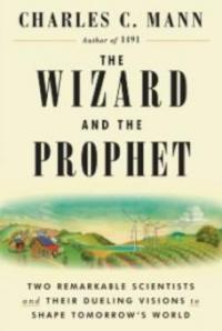 Wizard and the Prophet - Charles C. Mann