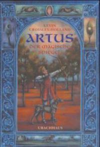 Artus, Der magische Spiegel - Kevin Crossley-Holland