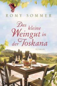 Das kleine Weingut in der Toskana - Romy Sommer