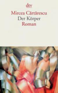 Der Körper - Mircea Cartarescu