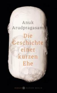 Die Geschichte einer kurzen Ehe - Anuk Arudpragasam