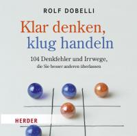Klar Denken - Klug Handeln, Audio-CDs - Rolf Dobelli