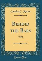 Behind the Bars - Charles C. Moore