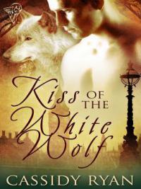 Kiss of the White Wolf - Cassidy Ryan