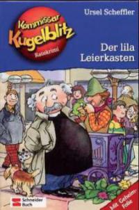 Kommissar Kugelblitz - Der lila Leierkasten - Ursel Scheffler