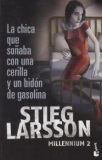 Millennium 2. La chica que soñaba con una cerilla y un bidón de gasolina - Stieg Larsson