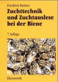 Zuchttechnik und Zuchtauslese bei der Biene - Friedrich Ruttner