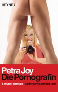 Die Pornografin - Petra Joy