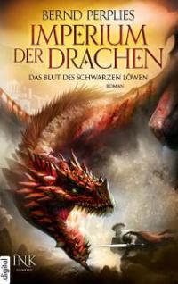 Imperium der Drachen - Das Blut des Schwarzen Löwen - Bernd Perplies