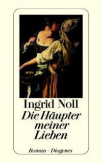 Die Häupter meiner Lieben - Ingrid Noll