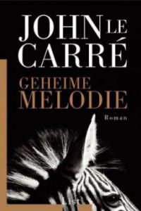 Geheime Melodie - John Le Carré