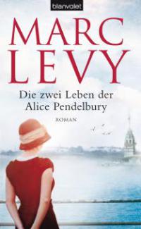 Die zwei Leben der Alice Pendelbury - Marc Levy