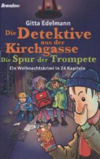 Die Detektive aus der Kirchgasse - Die Spur der Trompete - Gitta Edelmann