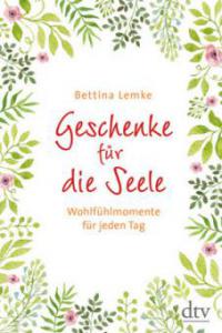 Geschenke für die Seele - Bettina Lemke