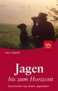 Jagen bis zum Horizont - Ralf Albert