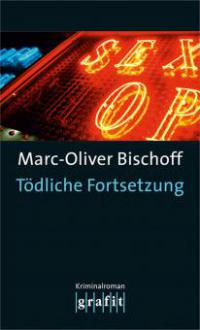 Tödliche Fortsetzung - Marc-Oliver Bischoff
