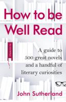 How to be Well Read - John Sutherland