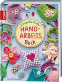 Das große Kinder-Handarbeitsbuch - Franziska Heidenreich, Ina Andresen