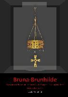 Bruna-Brunhilde - Westgotische Prinzessin - Merowingische Königin - Nibelungentochter - Historischer Roman - Uschi Meinhold