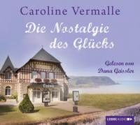 Die Nostalgie des Glücks, 4 Audio-CDs - Caroline Vermalle