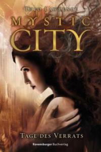 Mystic City 2. Tage des Verrats - Theo Lawrence