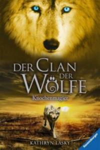 Der Clan der Wölfe - Knochenmagier - Kathryn Lasky