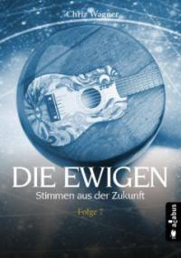 DIE EWIGEN. Stimmen aus der Zukunft - Chriz Wagner