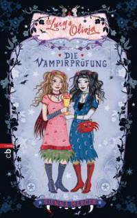 Lucy & Olivia 03. Die Vampirprüfung - Sienna Mercer